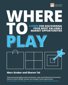 Gruber & Tal, 2017, Where to Play 3 steps for discovering your most valuable market opportunities