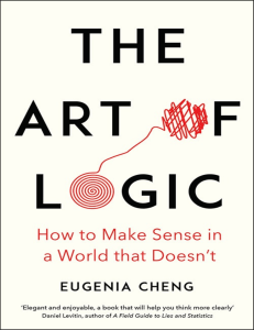 The Art of Logic  How to Make Sense in a World that Doesnâ  t ( PDFDrive )