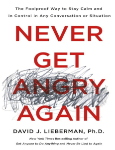 Never Get Angry Again  The Foolproof Way to Stay Calm and in Control in Any Conversation or Situation ( PDFDrive )