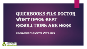 QuickBooks File Doctor Won’t Open Best Resolutions Are Here