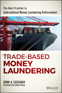 John A. Cassara, Chip Poncy - Trade-Based Money Laundering The Next Frontier in International Money Laundering Enforcement (2015, Wiley) - libgen.li