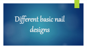 Different basic nail designs