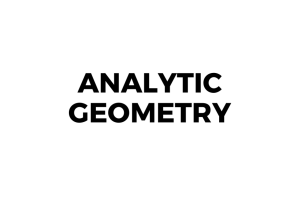ANALYTIC GEOMETRY - CONIC SECTIONS NOTES