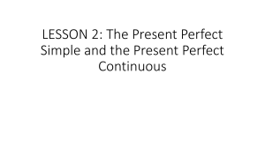Unit 2 The Present Perfect & the Present Perfect Continuous