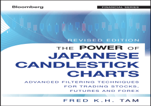 The power of Japanese candlestick charts   advanced filtering techniques for trading stocks, futures and Forex ( PDFDrive )