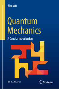 Biao Wu - Quantum Mechanics  A Concise Introduction (2023, Springer) - libgen.li
