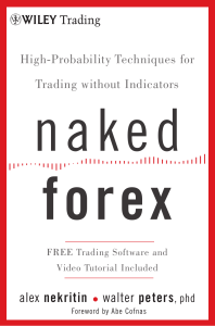 (Wiley trading 534) Peters, Walter Nekritin, Alex - Naked Forex  High-Probability Techniques for Trading Without Indicators-John Wiley & Sons (2012)