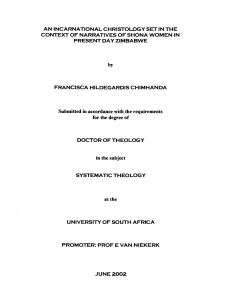 AN INCARNATIONAL CHRISTOLOGY SET IN THE  CONTEXT OF NARRATIVES OF SHONA WOMEN IN  PRESENT DAY ZIMBABWE 