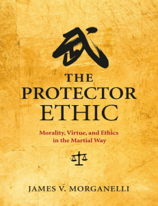 The Protector Ethic,  Morality, Virtue, and Ethics in the Martial Way  