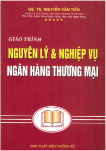 Giáo trình nguyên lý và nghiệp vụ ngân hàng TM TS Nguyễn Văn Tiến
