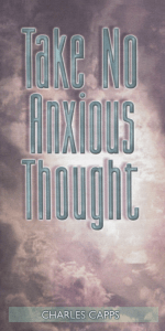 Take No Anxious Thought - Charles Capps
