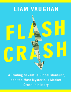 Liam Vaughan - Flash Crash  A Trading Savant, a Global Manhunt, and the Most Mysterious Market Crash in History (2020)