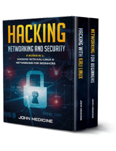 Hacking - Networking and Security (2 Books in 1 - Hacking with Kali Linux & Networking for Beginners) by John Medicine