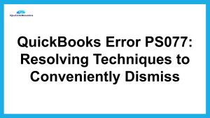 Easy Way To Fix QuickBooks Error code PS077