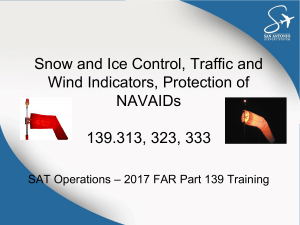 6 presentation-FAR Part 139.313, .323, .333, Snow and Ice-Traffic Wind Direction Indicators-Protection of NAVAIDS 17-18