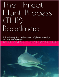 [] MARK A RUSSO CISSP-ISSAP CEH IFPC - The Threat Hunt Process (THP) Roadmap A Pathway for Advanced Cybersecurity Active Measures (2019, Independently published)