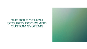 The Role of High Security Doors and Custom Systems by K N Crowder MFG 