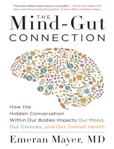 The Mind-Gut Connection How the Hidden Conversation Within Our Bodies Impacts Our Mood, Our Choices, and Our Overall Health (Emeran Mayer) (z-lib.org)