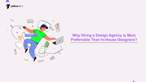 Why Hiring a Design Agency is More Preferrable Than In-House Designers.pptx