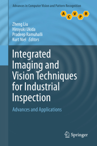 (Advances in Computer Vision and Pattern Recognition) Z Liu, H Ukida, P Ramuhalli, K Niel (eds.) - Integrated Imaging and Vision Techniques for Industrial Inspection  Advances and Applications-Springe