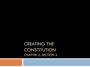 Chapter 2 section 4 Creating the Constitution