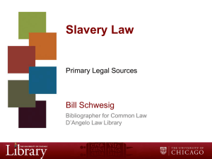 Slavery Law Primary Sources - The University of Chicago Library
