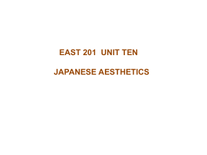 EAST 317 WEEK ELEVEN JAPANESE AESTHETICS I. Importance