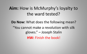 Aim: How is McMurphy*s loyalty to the ward tested?