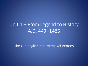 Unit 1 * From Legend to History A.D. 449 -1485