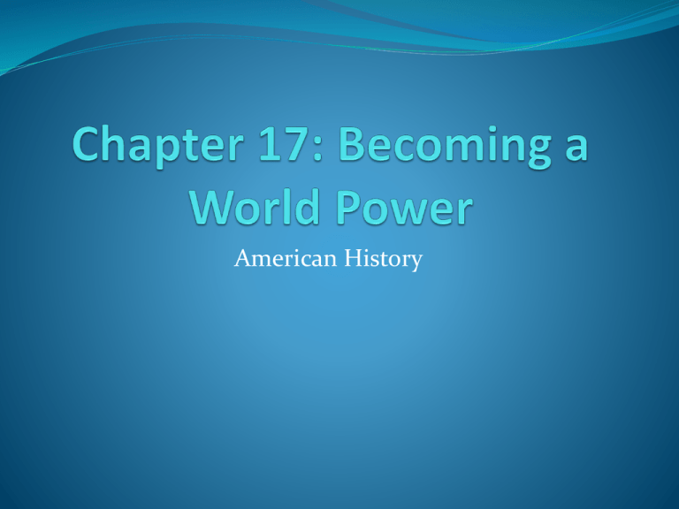 Chapter 17 Becoming A World Power