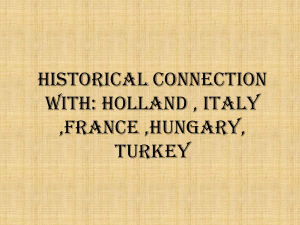 Historical connection with: Holland , Italy ,France ,Hungary, Turkey