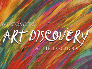 Goldberg PowerPoint - Field School Art Discovery