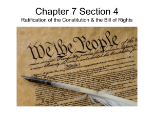 Chapter 7 Section 4 Ratification of the Constitution & the Bill of Rights