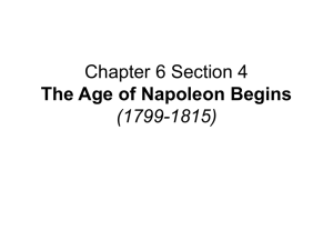Chapter 6 Section 4 The Age of Napoleon Begins