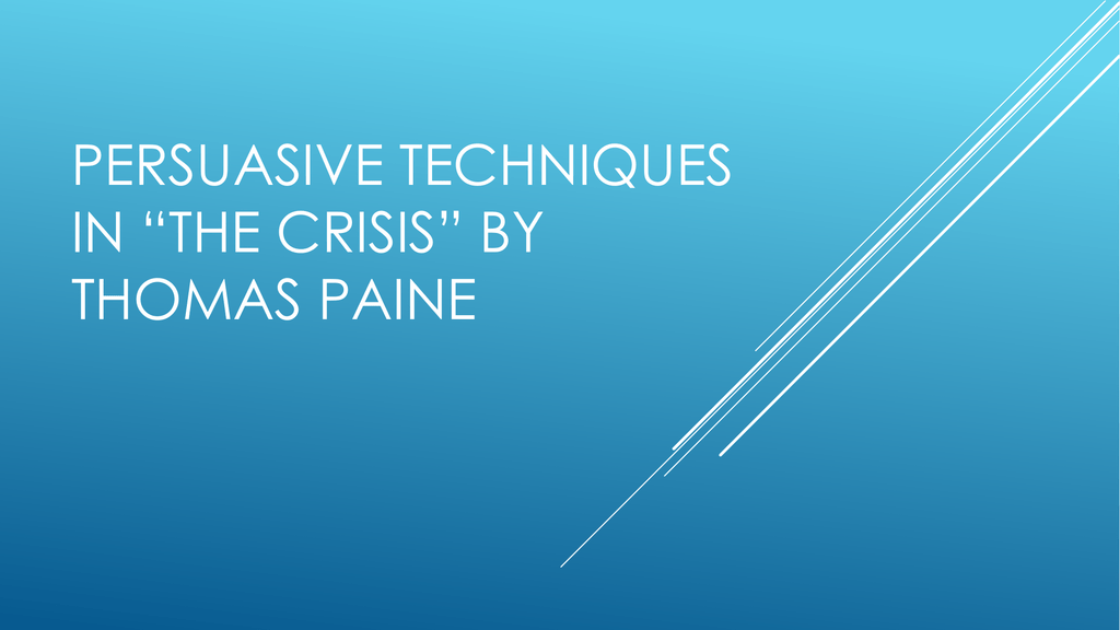 Persuasive Techniques Used In Thomas Paines The Crisis
