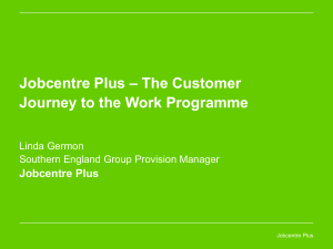 Jobcentre Plus : The Customer Journey to the Work Programme