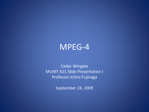 MUMT 621 - Slide Presentation I - MPEG