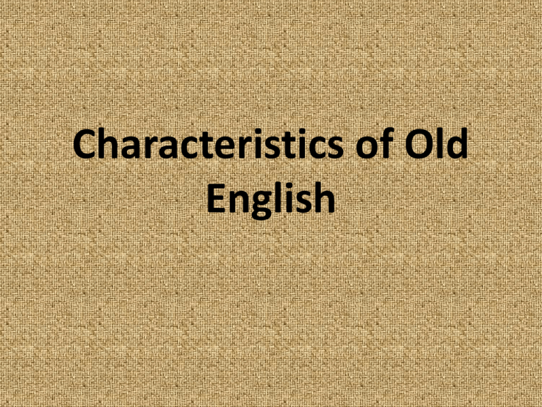 What Are The Main Characteristics Of Old English