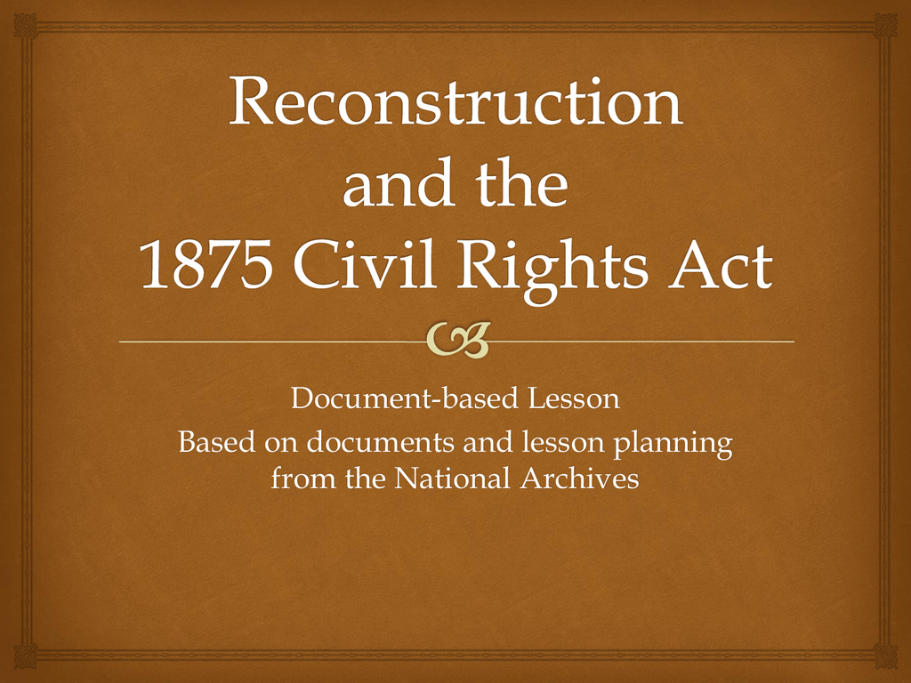 8 11 Reconstruction And The 1875 Civil Rights Act