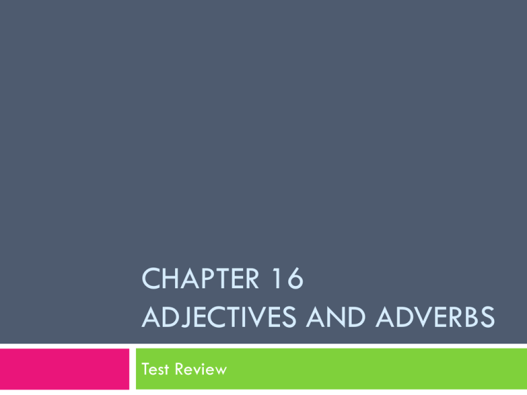 Chapter 16 Adjectives And Adverbs Test Review