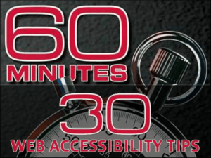 30 Web Accessibility Tips in 60 Minutes