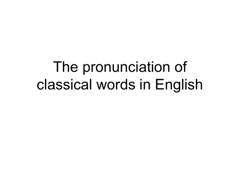 the-pronunciation-of-classical-words-in-english