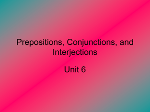 Prepositions, Conjunctions, and Interjections Unit 6