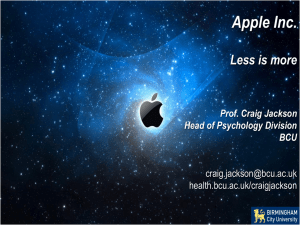 Apple Inc. Less is more Prof. Craig Jackson Head of Psychology