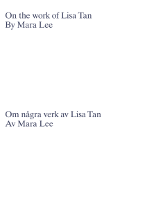 On the work of Lisa Tan By Mara Lee Om några verk av Lisa Tan Av