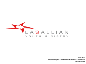 June 2011 Prepared by the Lasallian Youth Ministry Coordinator