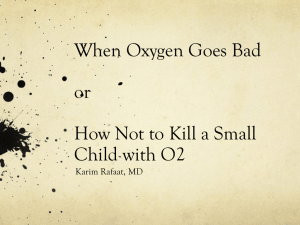 When Oxygen Goes Bad or How Not to Kill a Small Child with O2