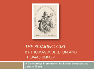 Scholarship presentation on Middleton and Dekker`s The Roaring Girl