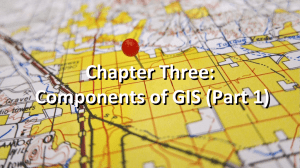 Chapter 3: Components of GIS - Singapore GeoSpatial Challenge