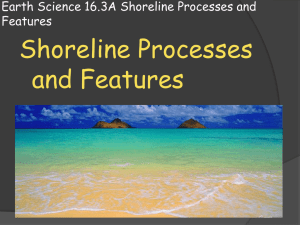 Earth Science 16.3 Shoreline Processes and Features